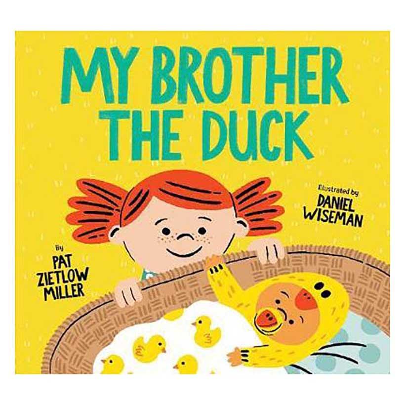My Brother the Duck by Pat Zietlow Miller