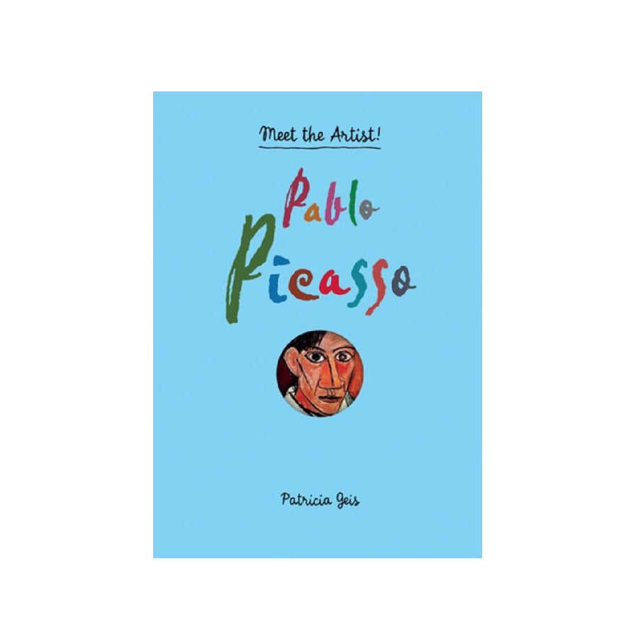 Pablo Picasso: Meet the Artist! by Patricia Geis