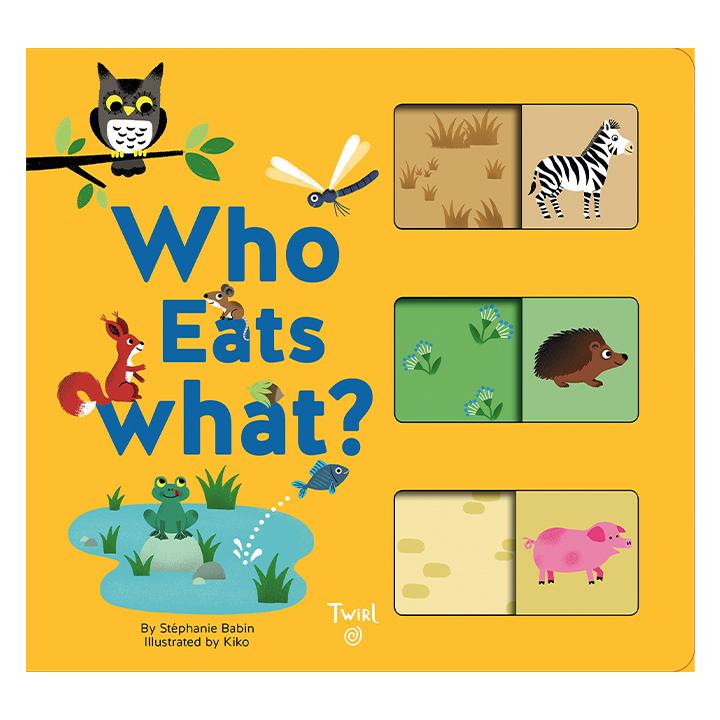 Who Eats What? by Stéphanie Babin, Illustrated by Kiko